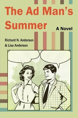 The Ad Man's Summer by Anderson, Richard N.