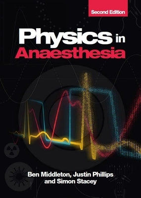 Physics in Anaesthesia, 2nd Edition by Middleton, Ben