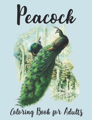 Peacock Coloring Book for Adults: Peacock Coloring Book for stress Relief by Creative Pro Publisher