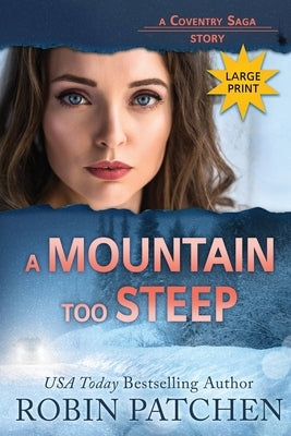 A Mountain Too Steep: Large Print Edition by Patchen, Robin
