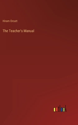 The Teacher's Manual by Orcutt, Hiram