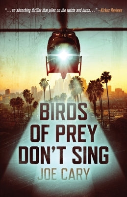 Birds of Prey Don't Sing: an L.A. assassination thriller by Cary, Joe