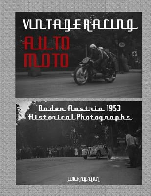 Vintage Auto Moto: Historical Photographs of Austrian Motor Sport Baden 1953 by Kayalar, Jim