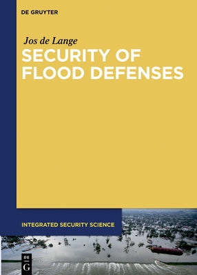Security of Flood Defenses by Lange, Jos de