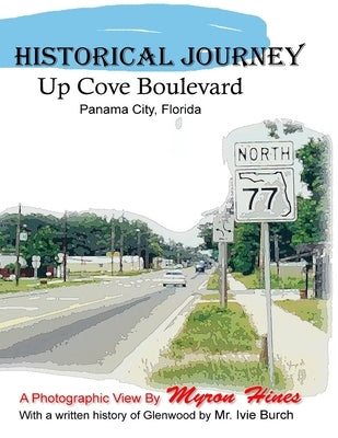Historic Journey Up Cove Boulevard in Panama City, Florida: Panama City, Florida by Hines, Myron K.