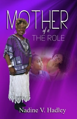 The Role of a Mother by Hadley, Nadine V.