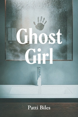 Ghost Girl by Biles, Patti