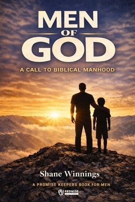 Men of God: A Call to Biblical Manhood by Keepers, Promise