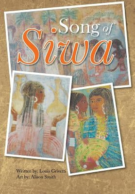 Song of Siwa: The Marzuk-Iskander Festival by Grivetti, Louis