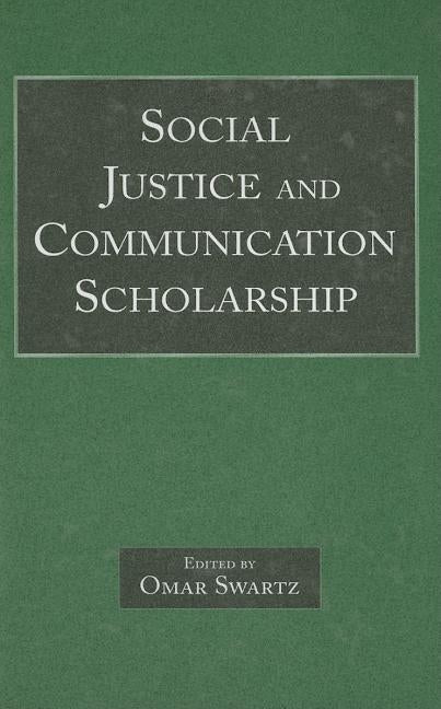 Social Justice and Communication Scholarship by Swartz, Omar