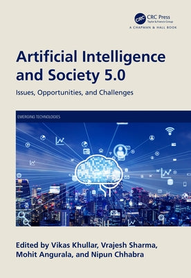 Artificial Intelligence and Society 5.0: Issues, Opportunities, and Challenges by Khullar, Vikas