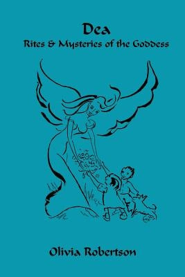Dea: Rites and Mysteries of the Goddess by Isis, Fellowship of