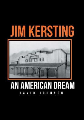 Jim Kersting: An American Dream by Johnson, David