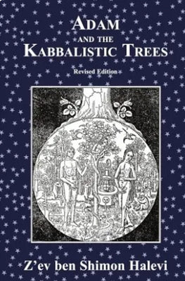 Adam and the Kabbalistic Trees by Halevi, Z'Ev Ben Shimon