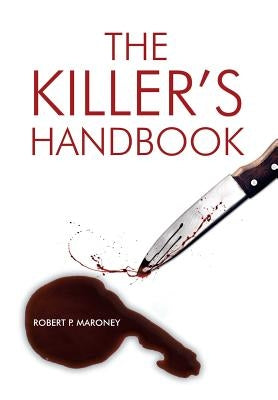 The Killer's Handbook by Maroney, Robert P.