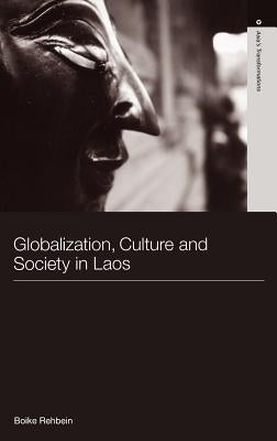Globalization, Culture and Society in Laos by Rehbein, Boike