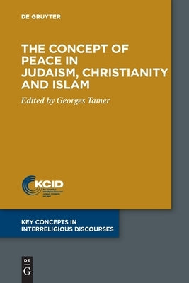 The Concept of Peace in Judaism, Christianity and Islam by Tamer, Georges