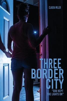 Three Border City: God Kept The Lights On by Miller, Claudia