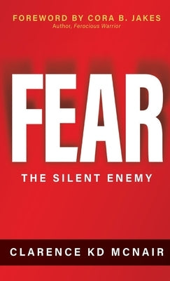 Fear: The Silent Enemy by McNair, Clarence