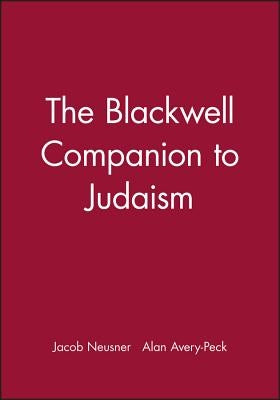 The Blackwell Companion to Judaism by Neusner, Jacob