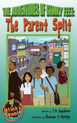 The Adventures of Stinky Feet: The Parent Split by Phillips, Shannon