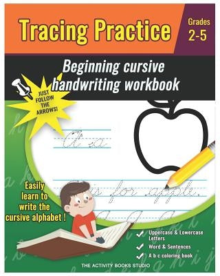 Tracing Practice: cursive handwriting workbook for kids beginners: a b c coloring book, cursive writing books for kids, preschool practi by Studio, The Activity Books
