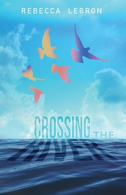 Crossing The River by Lebron, Rebecca