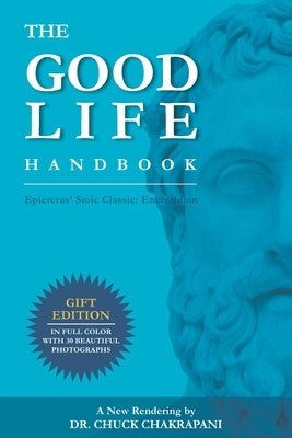 The Good Life Handbook: Epictetus' Stoic Classic: Enchiridion by Chakrapani, Chuck