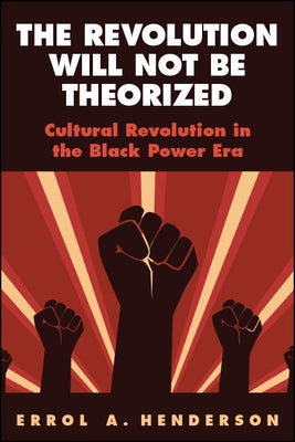 The Revolution Will Not Be Theorized by Henderson, Errol A.