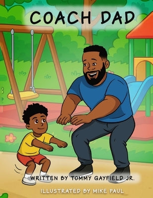 Coach Dad: A Father and Son Story About Exercise, Confidence, and Having Fun Together by Paul, Mike