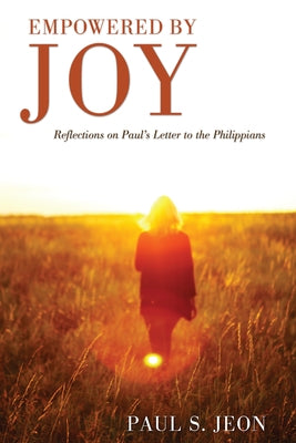 Empowered by Joy by Jeon, Paul S.