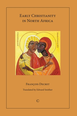 Early Christianity in North Africa by Decret, Francois