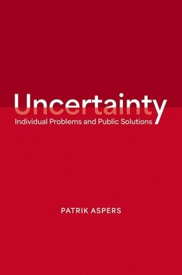 Uncertainty: Individual Problems and Public Solutions by Aspers, Patrik