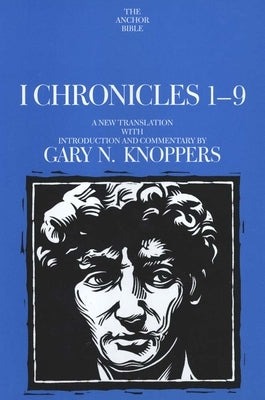 I Chronicles 1-9: A New Translation with Introduction and Commentary by Knoppers, Gary N.