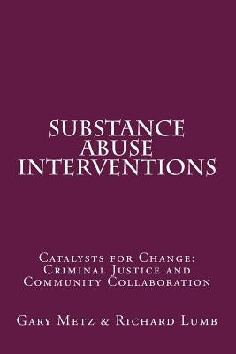 Substance Abuse interventions: Catalysts for Change: Criminal Justice and Community Collaboration by Lumb, Richard C.