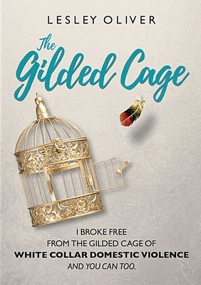 The Gilded Cage by Oliver, Lesley