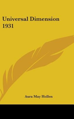 Universal Dimension 1931 by Hollen, Aura May