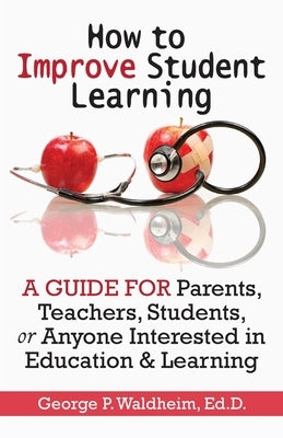 How to Improve Student Learning by Waldheim, George