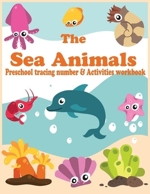 The Sea Animals: Preschool tracing number & Activities workbook by Zazi
