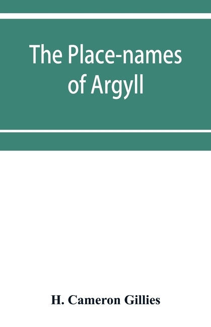 The place-names of Argyll by Cameron Gillies, H.