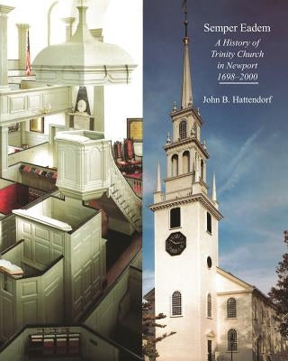 Semper Eadem: A History of Trinity Church in Newport 1698-2000 by Hattendorf, John B.