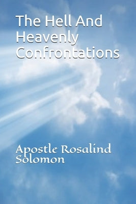 The Hell And Heavenly Confrontations by Solomon, Rosalind