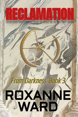 Reclamation by Ward, Roxanne