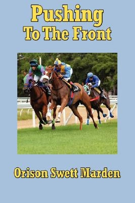Pushing to the Front by Marden, Orison Swett