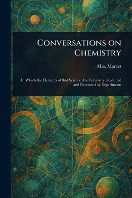 Conversations on Chemistry by Marcet, (Jane Haldimand)
