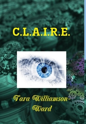 C.L.A.I.R.E. by Williamson-Ward, Tara