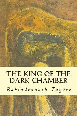 The King of the Dark Chamber by Sen, Kshitish Chandra