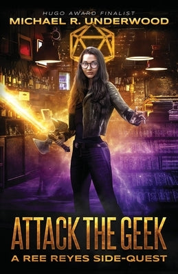 Attack the Geek by Underwood, Michael R.