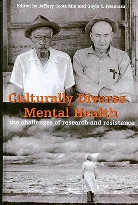 Culturally Diverse Mental Health: The Challenges of Research and Resistance by Mio, Jeffery Scott
