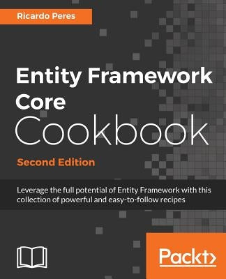 Entity Framework Core Cookbook, Second Edition by Peres, Ricardo